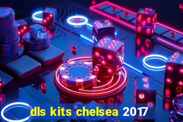 dls kits chelsea 2017